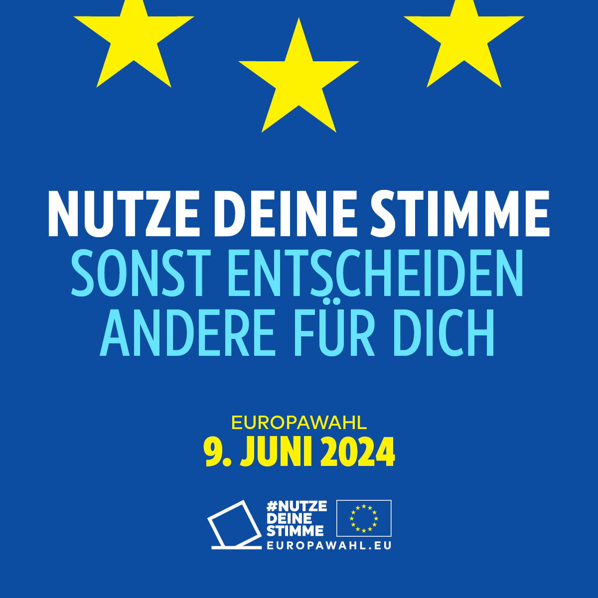 Werbung für die Europawahl der EU-Kampagne "Nutze deine Stimme": Quadratisches Bild, blauer Hintergrund mit dem Schriftzug "Nutze deine Stimme, sonst entscheiden andere für dich. Europwahl 9. Juni 2024".